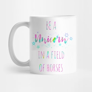 Be a unicorn in a field of horses watercolor quote Mug